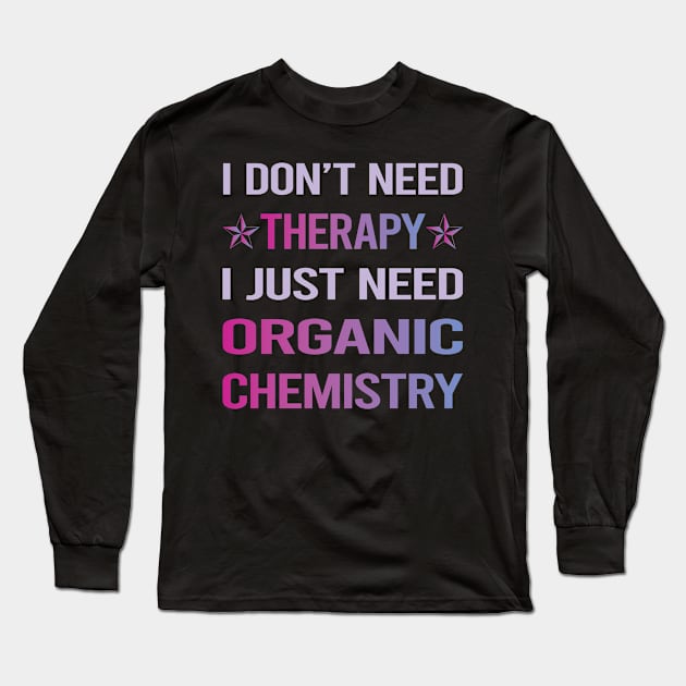 Funny Therapy Organic Chemistry Long Sleeve T-Shirt by lainetexterbxe49